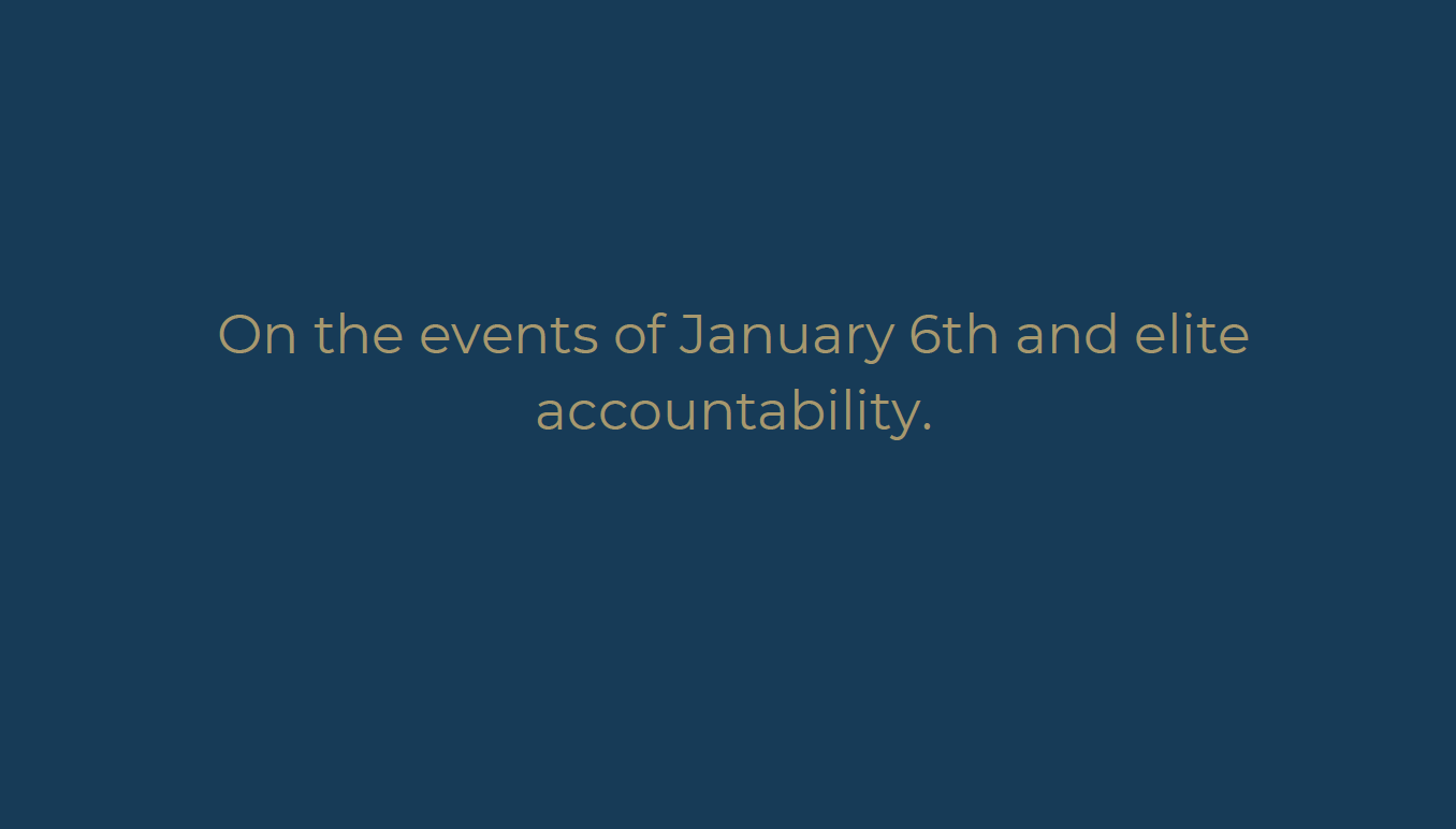 On the events of January 6th and elite accountability.