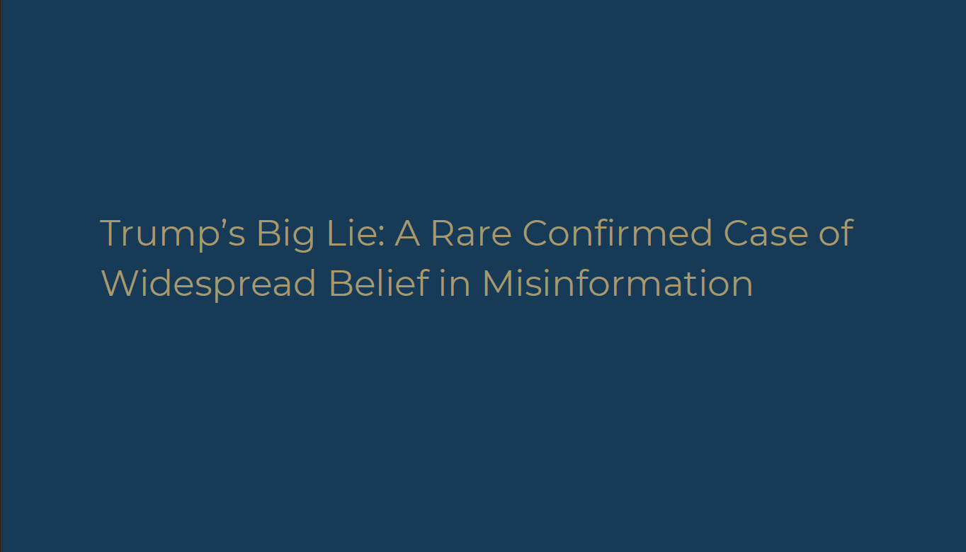 Trump’s Big Lie: A Rare Confirmed Case of Widespread Belief in Misinformation