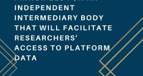 Core Tasks and Principles for an Independent Intermediary Body that Will Facilitate Researchers’ Access to Platform Data